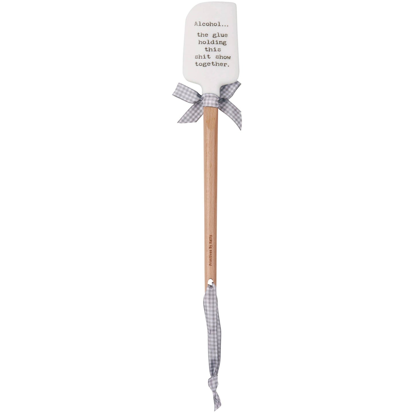 Alcohol The Glue Holding This Together Spatula