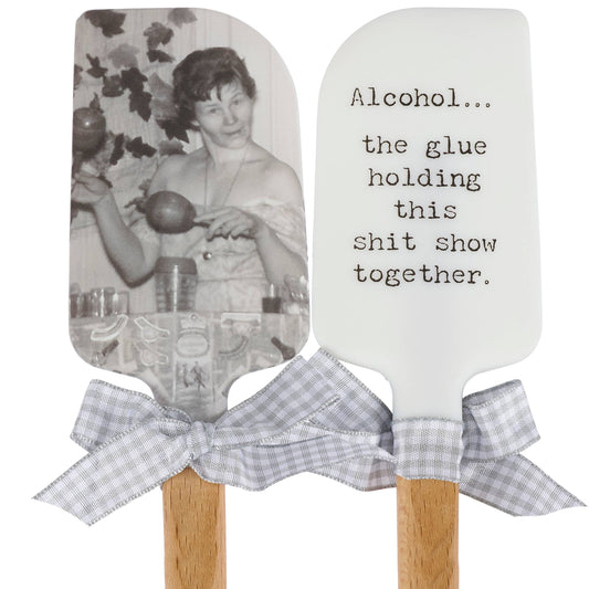 Alcohol The Glue Holding This Together Spatula