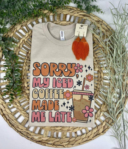 Sorry my iced coffee made me late T-Shirt